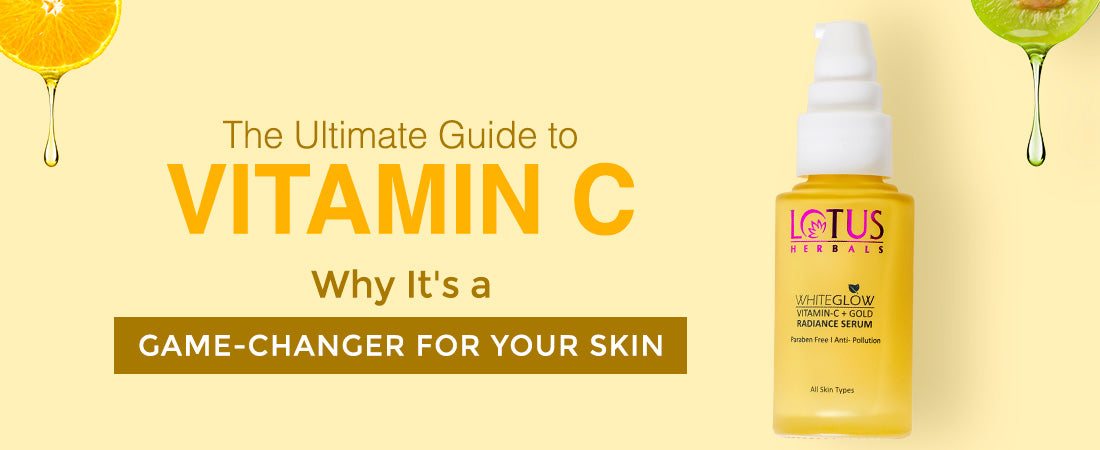The Ultimate Guide to Vitamin C: Why It's a Game-Changer for Your Skin