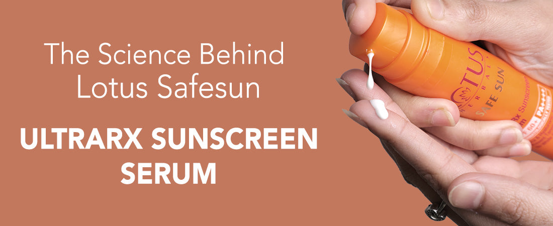 The Science Behind Lotus Safesun UltraRX Sunscreen Serum
