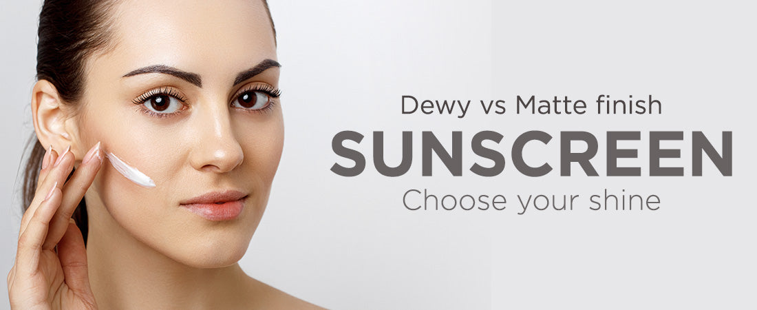 Dewy vs Matte Finish Sunscreen: Choose Your Shine