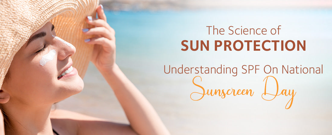The Science of Sun Protection: Understanding SPF on National Sunscreen Day