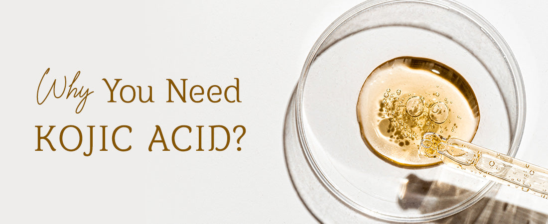 Why do you need Kojic Acid?