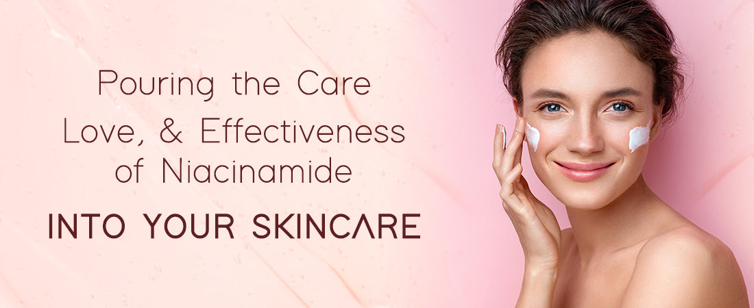 Pouring the Care, Love, & Effectiveness of Niacinamide Into Your Skincare!