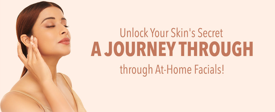 Unlock Your Skin's Secret: A Journey through At-Home Facials!