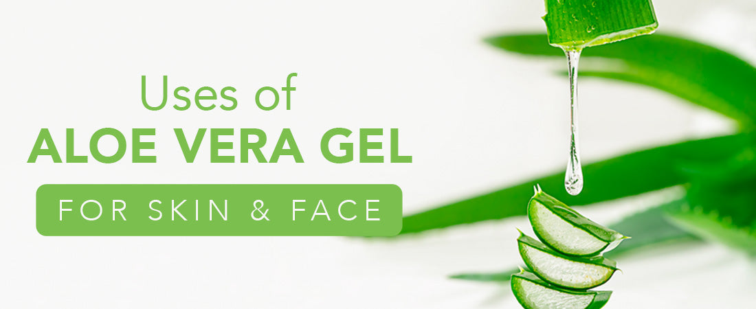 Uses of Aloe Vera Gel for Skin and Face