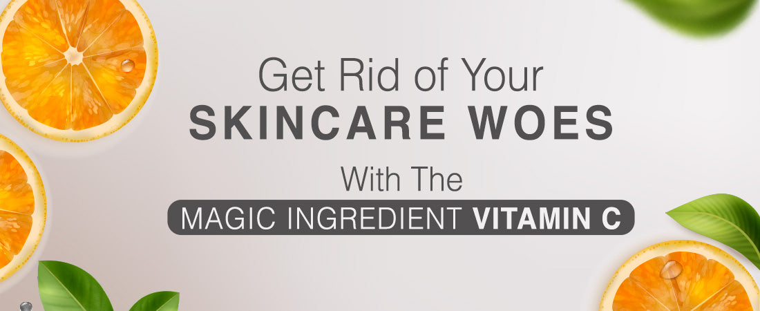 Get rid of your skincare woes with the magic ingredient Vitamin C?
