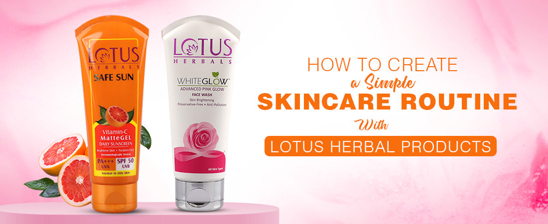 How to Create a Simple Skincare Routine with Lotus Herbal Products