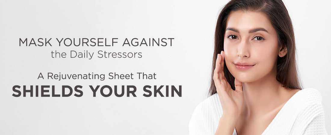Mask Yourself Against the Daily Stressors: Rejuvenating Sheets That Shield Your Skin