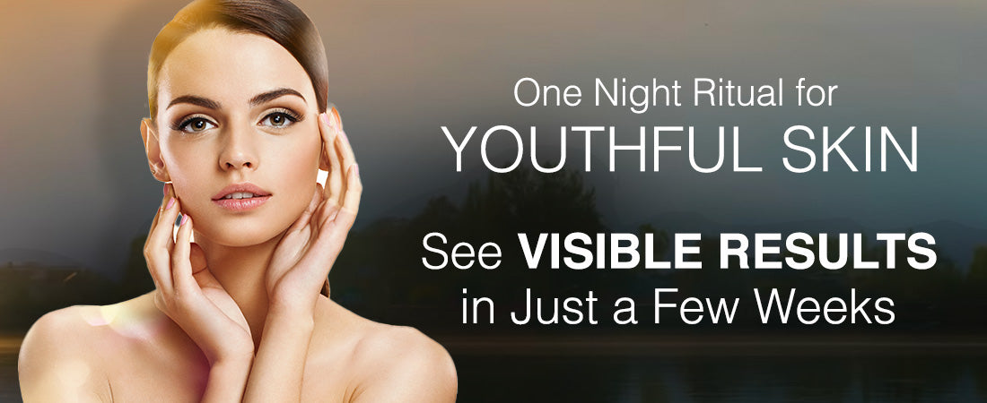 One Night Ritual for Youthful Skin - See Visible Results in Just a Few Weeks.
